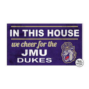 20x11 InOutdoor Sign In This House James Madison Dukes - IN STOCK